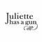 Juliette Has A Gun